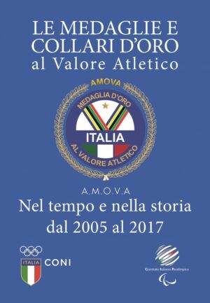 Le medaglie e collari d’oro al valore atletico. Nel tempo e nella storia dal 2005 al 2017