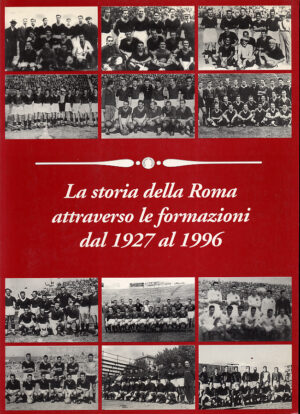 LE FORMAZIONI DELLA ROMA DAL 1927 al 1996